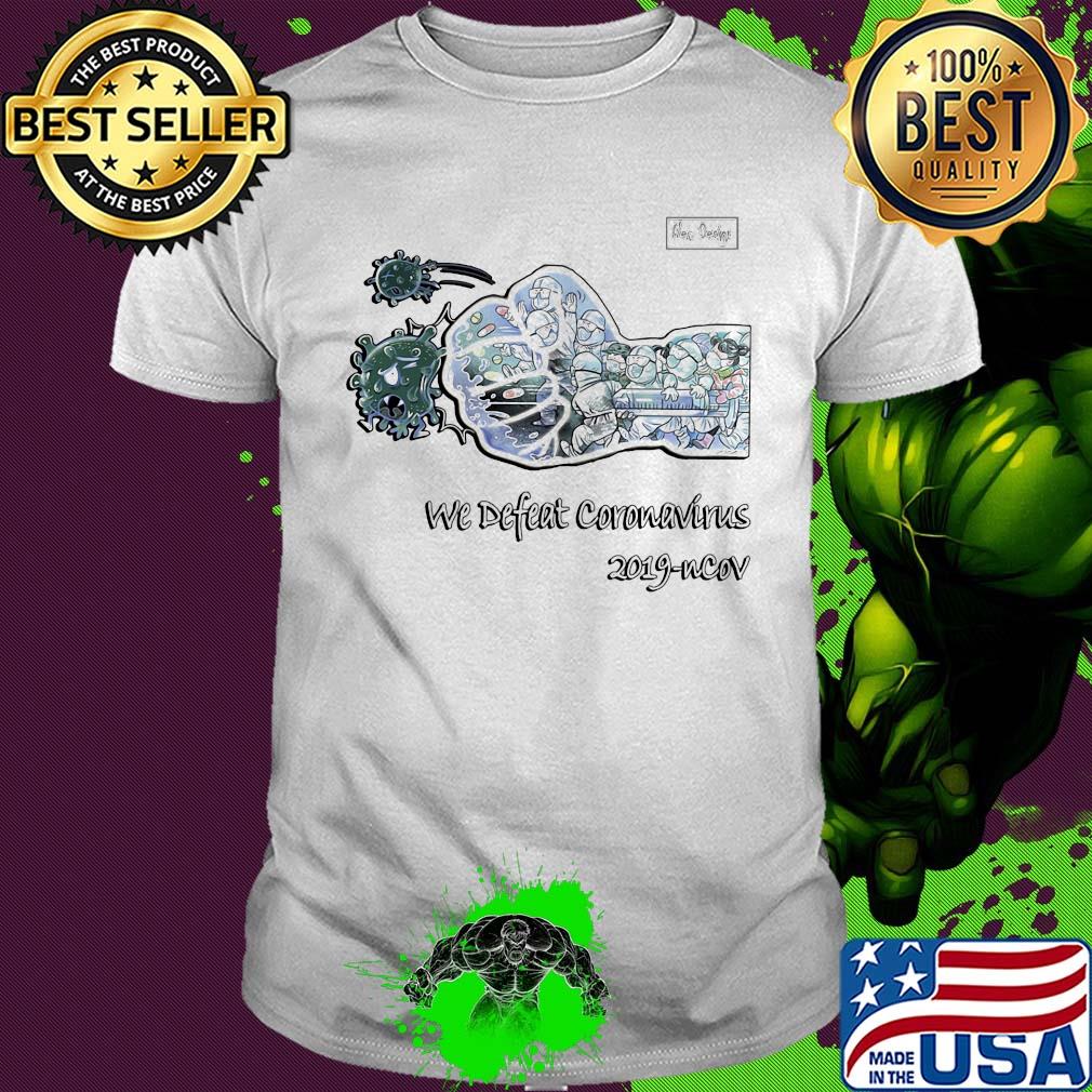 Nurse we defeat coronavirus 2019-ncov shirt Nurse we defeat coronavirus 2019-ncov shirt