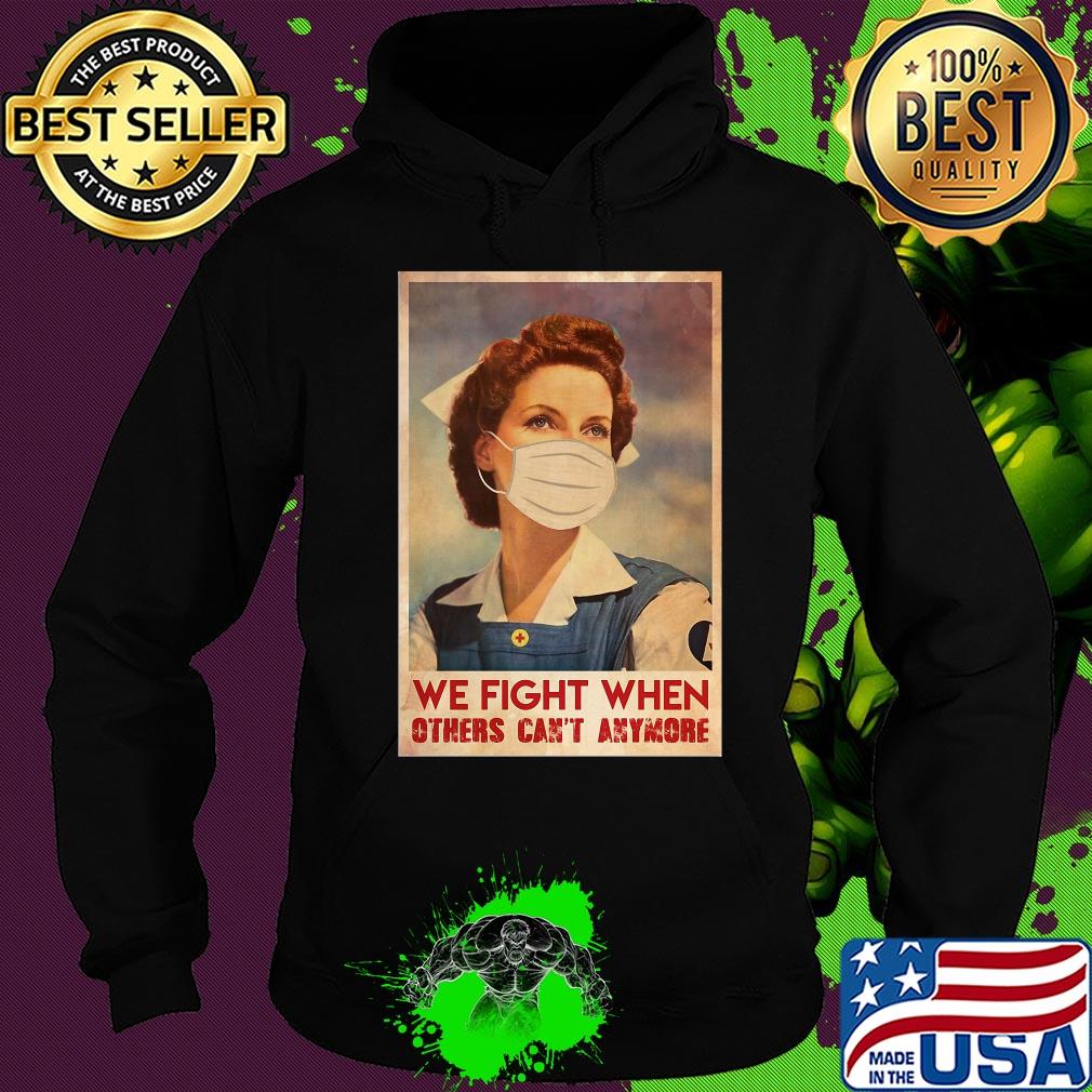 Nurse we fight when others can’t anymore mask covid-19 poster s Hoodie Nurse we fight when others can’t anymore mask covid-19 poster s Hoodie
