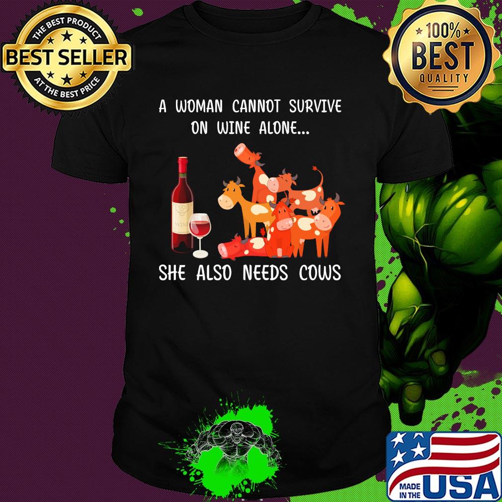 Official a woman cannot survive on wine alone she also needs cows shirt Official a woman cannot survive on wine alone she also needs cows shirt