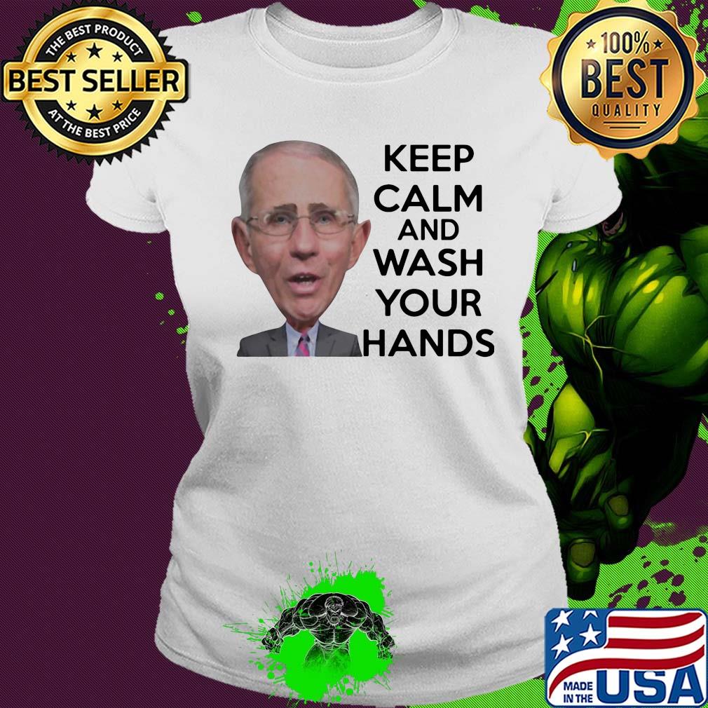 Official Anthony Fauci Keep Calm And Wash Your Hands Shirt Ladies tee Official Anthony Fauci Keep Calm And Wash Your Hands Shirt Ladies tee