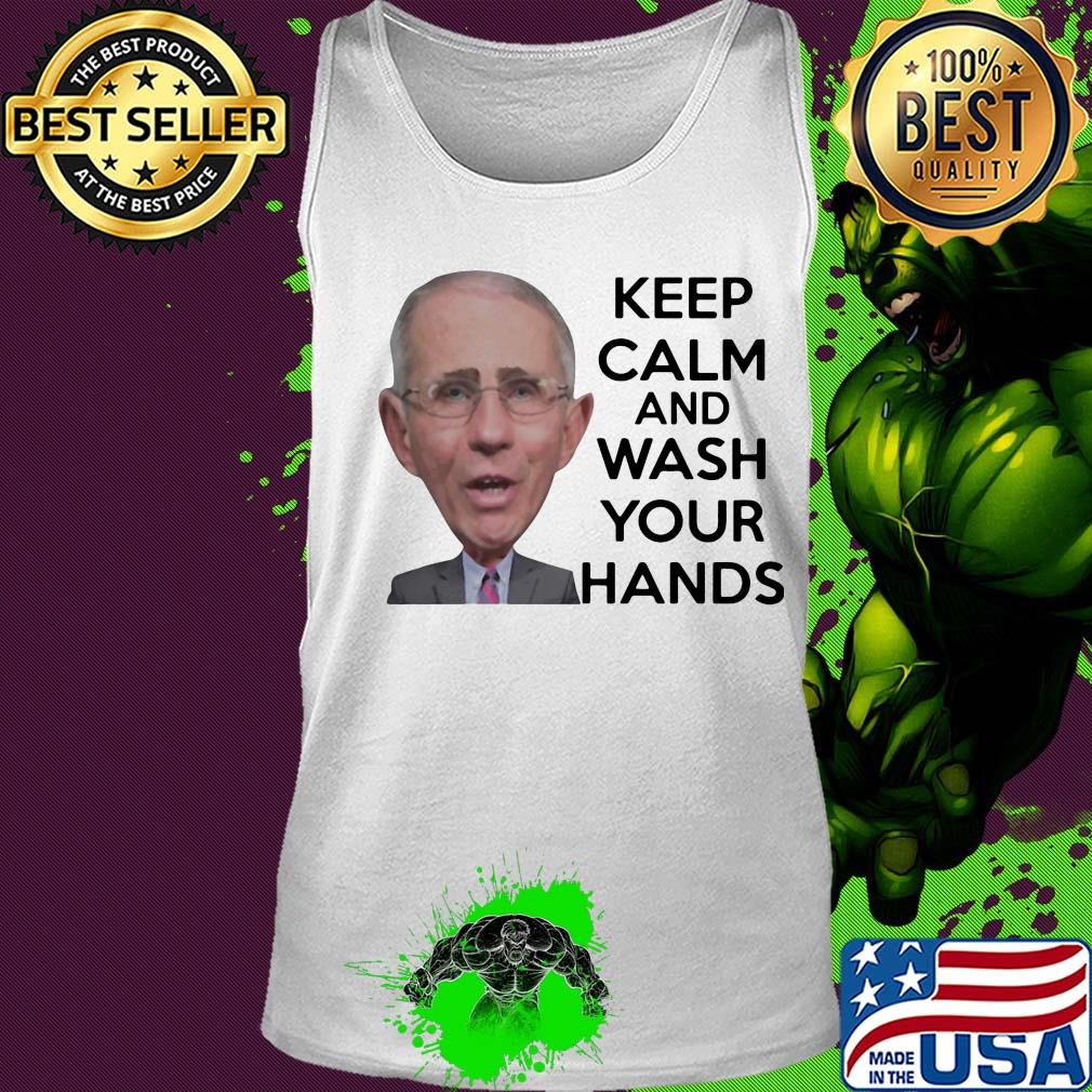 Official Anthony Fauci Keep Calm And Wash Your Hands Shirt Tank top Official Anthony Fauci Keep Calm And Wash Your Hands Shirt Tank top