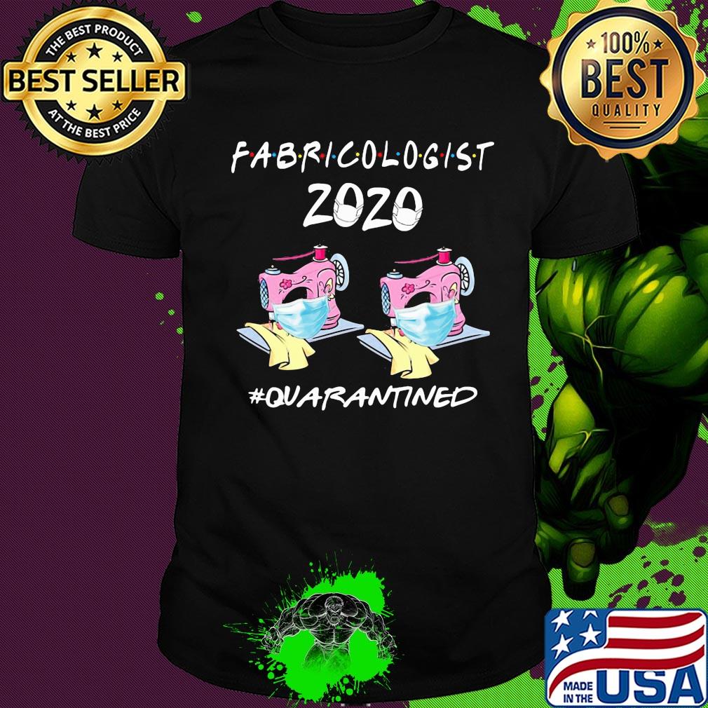 Official Fabricologist 2020 #quarantined shirt