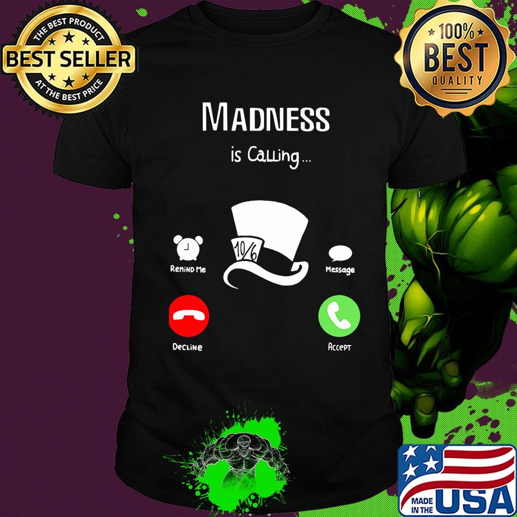 Official madness is calling shirt