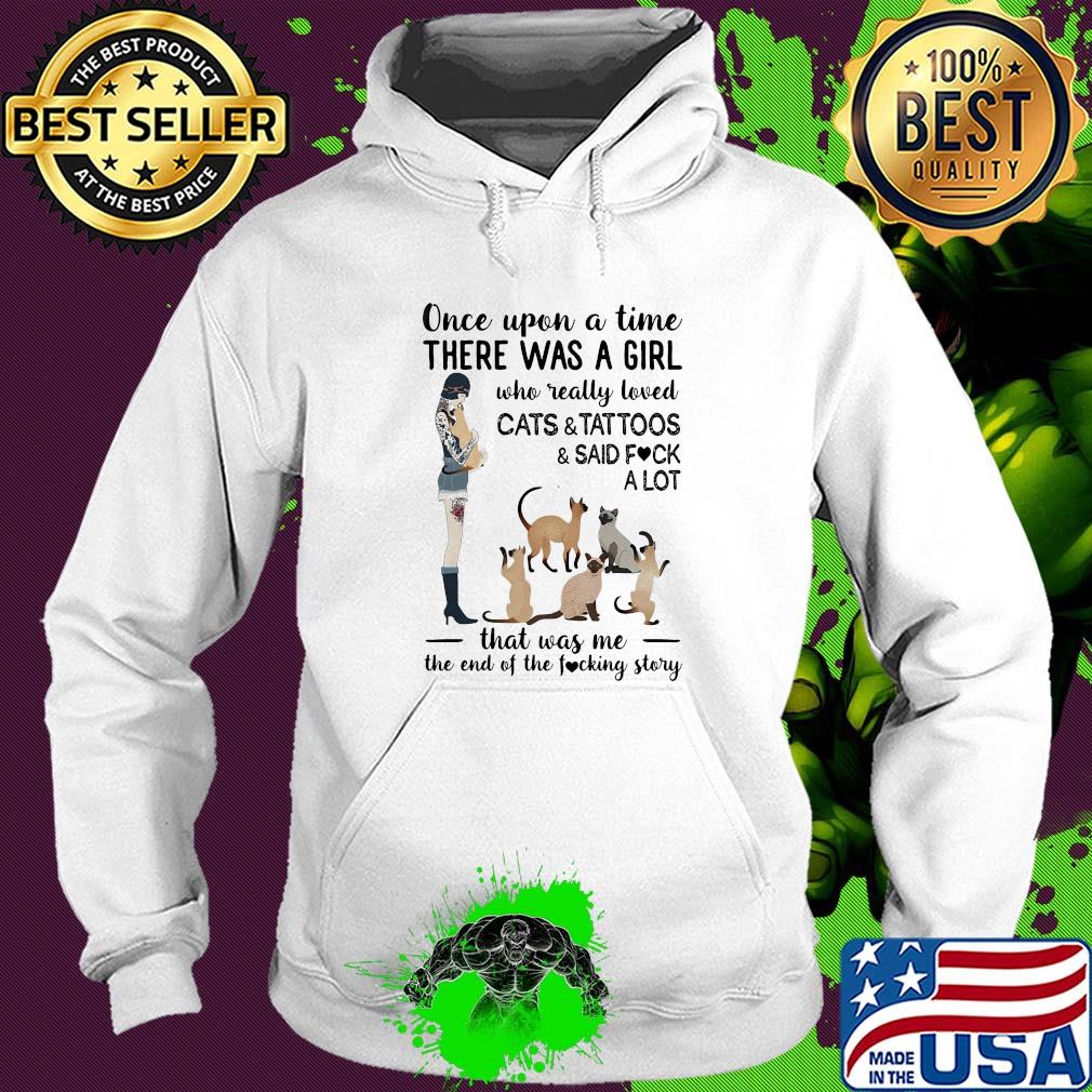 Once upon a time there was a girl who really loved cats and tattoos and said fuck a lot heart s Hoodie Once upon a time there was a girl who really loved cats and tattoos and said fuck a lot heart s Hoodie