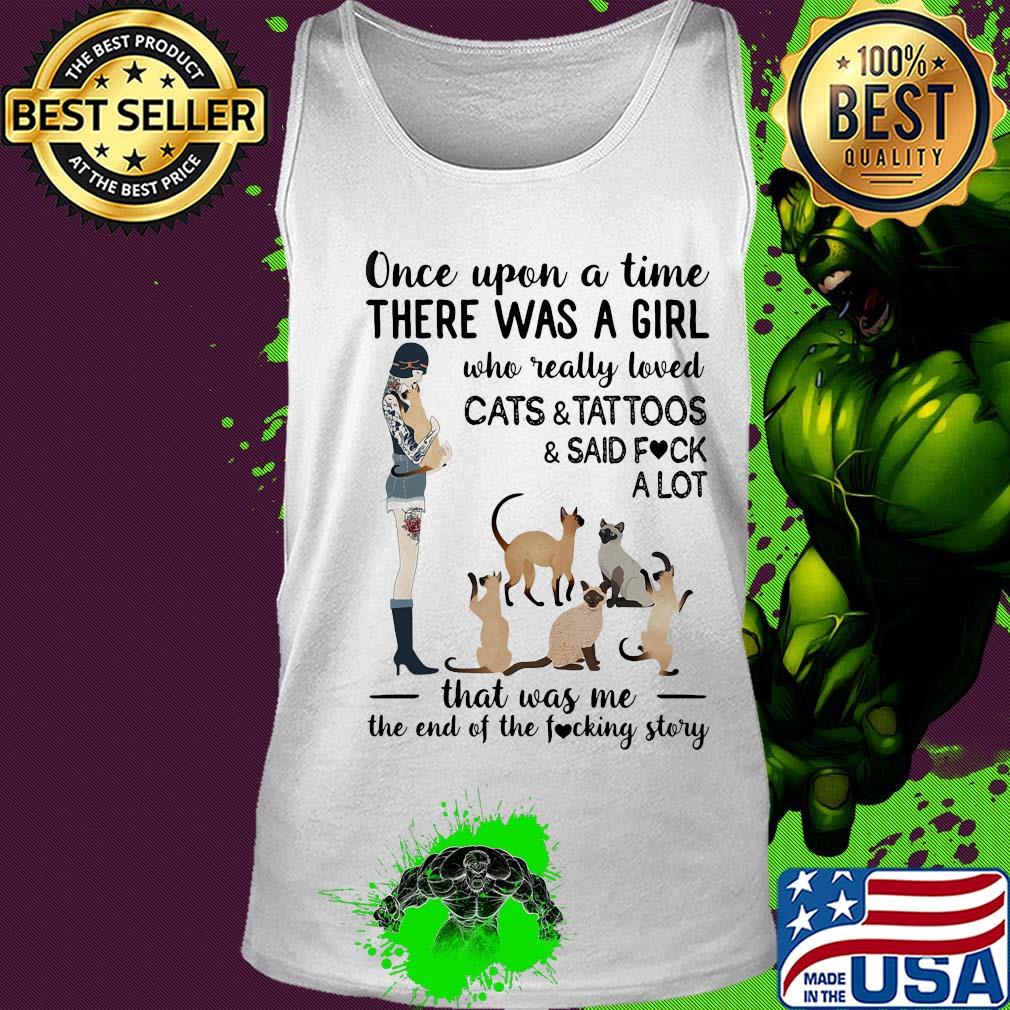 Once upon a time there was a girl who really loved cats and tattoos and said fuck a lot heart s Tank top Once upon a time there was a girl who really loved cats and tattoos and said fuck a lot heart s Tank top