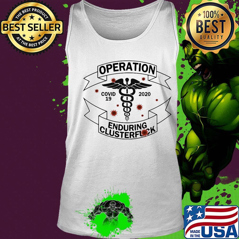 Operation covid 19 Caduceus 2020 enduring clusterfuck s Tank top Operation covid 19 Caduceus 2020 enduring clusterfuck s Tank top