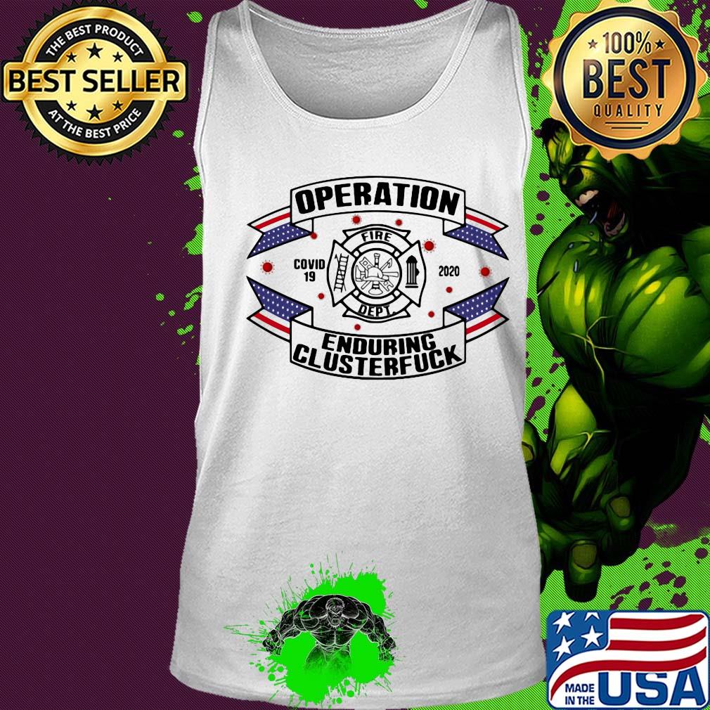 Operations covid 19 Fire Department logo 2020 enduring clusterfuck s Tank top Operations covid 19 Fire Department logo 2020 enduring clusterfuck s Tank top