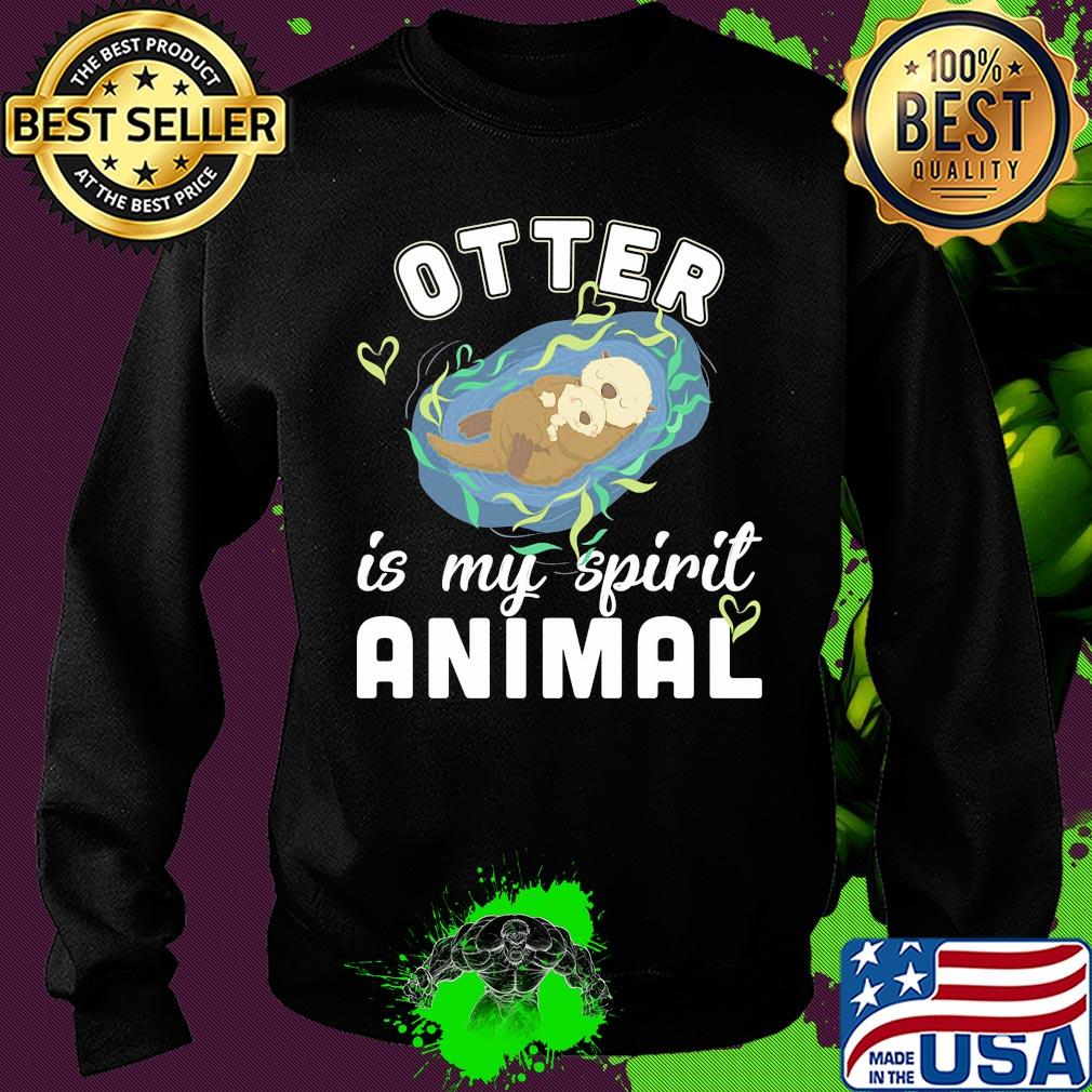 Otter is my spirit animal s Sweater Otter is my spirit animal s Sweater