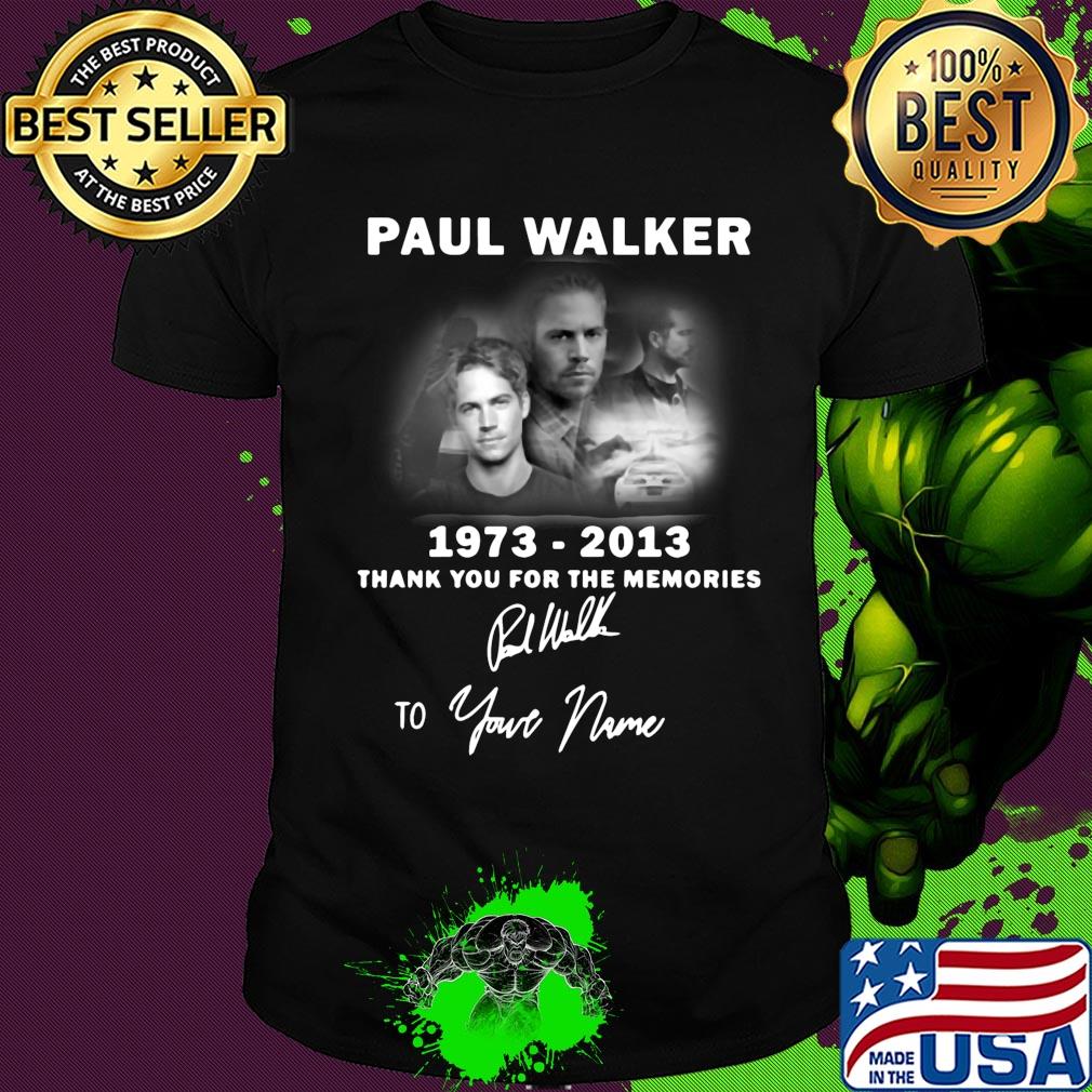 Paul walker 1973-2013 signature thank you for the memories to your name shirt