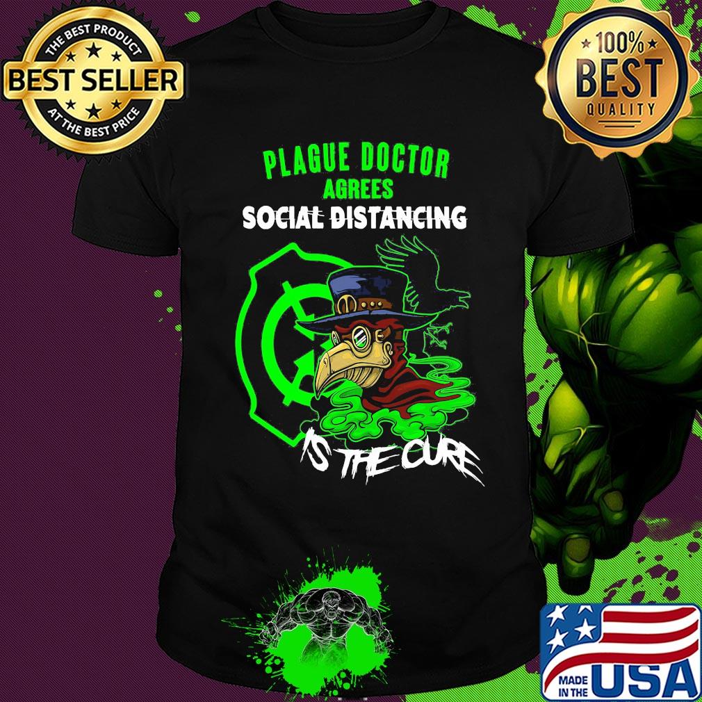 Plague doctor agrees social distancing is the cure shirt