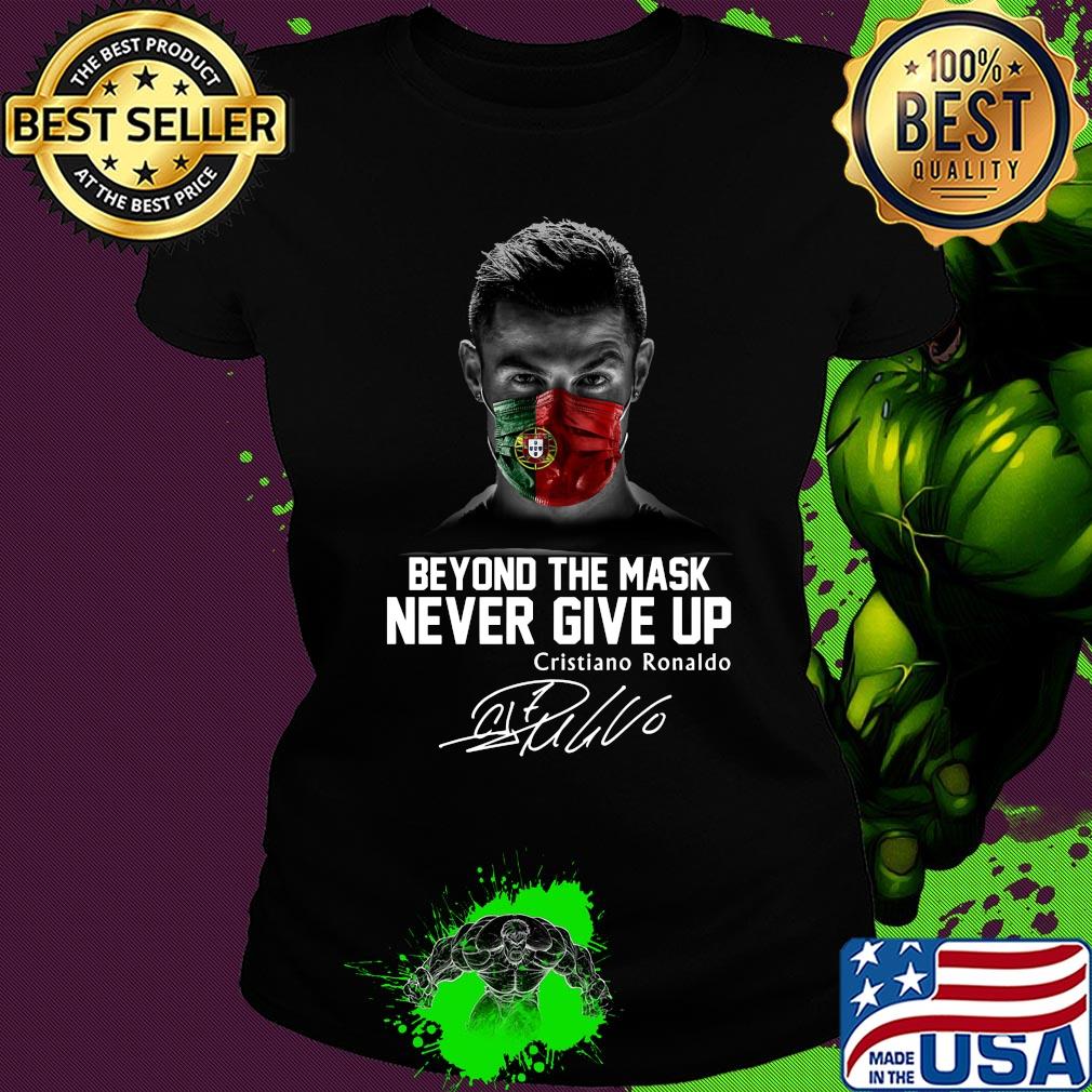 Portugal beyond the mask never give up cristiano ronaldo signature s Ladies tee Portugal beyond the mask never give up cristiano ronaldo signature s Ladies tee