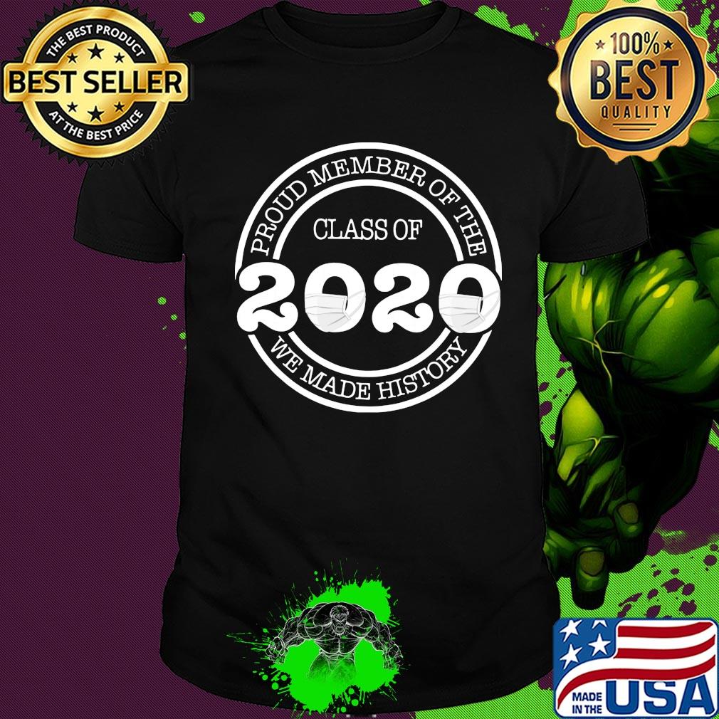 Proud member of the class of 2020 we made history mask shirt