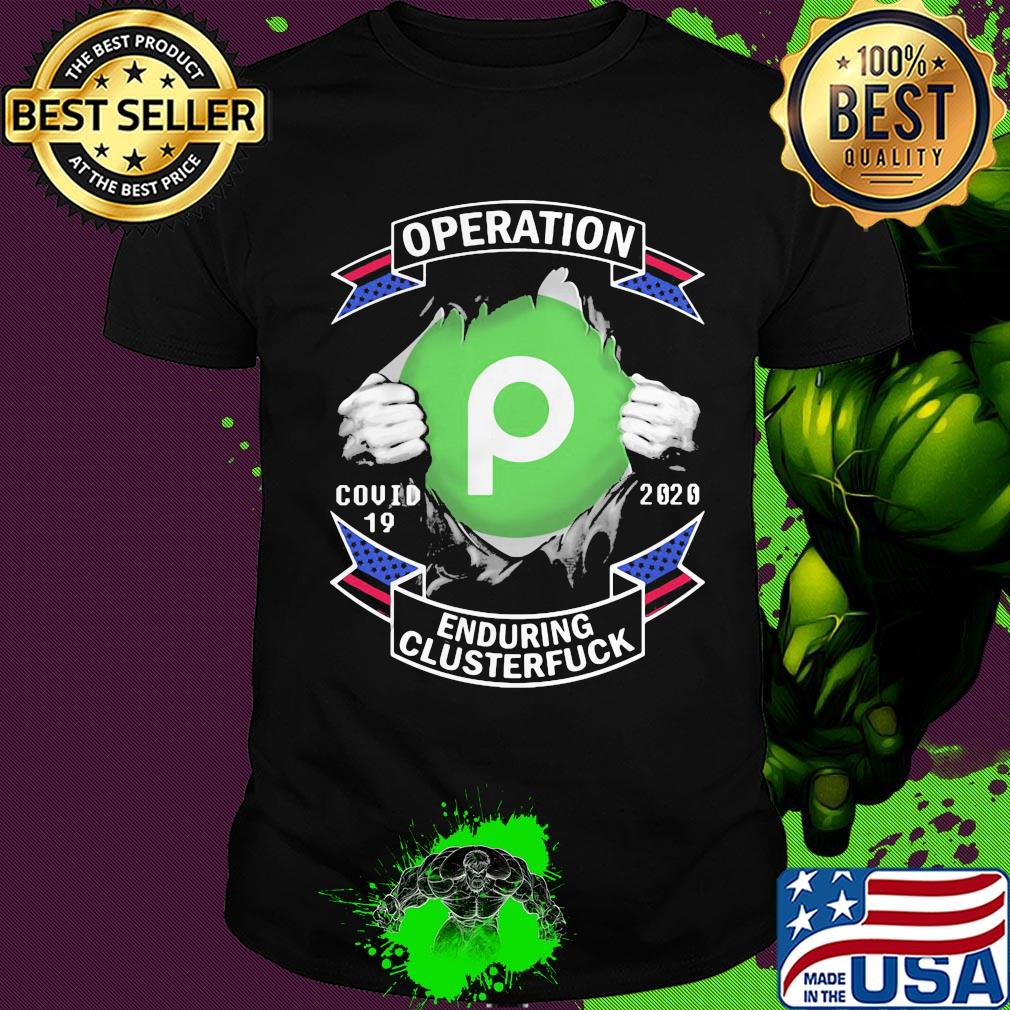 Publix operation covid-19 2020 enduring clusterfuck hands shirt