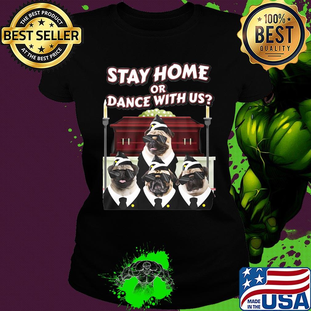 Pug dogs glasses stay home or dance with us s Ladies tee Pug dogs glasses stay home or dance with us s Ladies tee