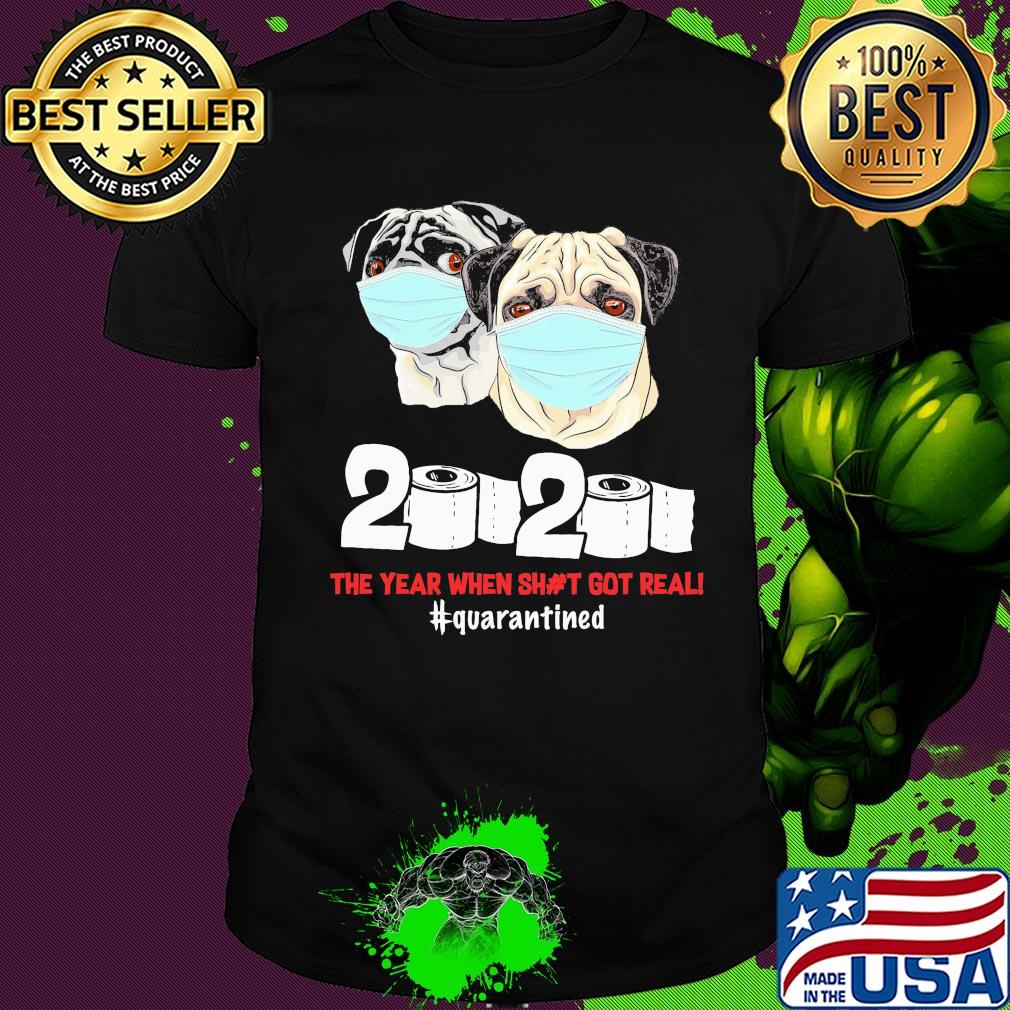 Pug dogs mask face 2020 toilet paper the year when shit got real quarantined shirt