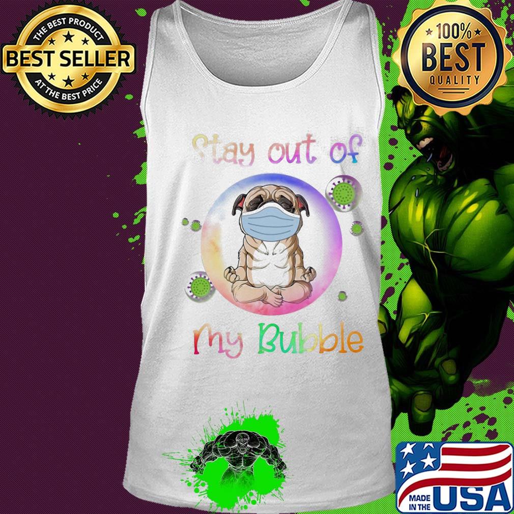 Pug wear medical mask stay out of my bubble coronavirus s Tank top Pug wear medical mask stay out of my bubble coronavirus s Tank top