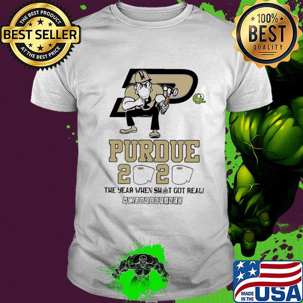Purdue 2020 the year when shit got real quarantined mask shirt