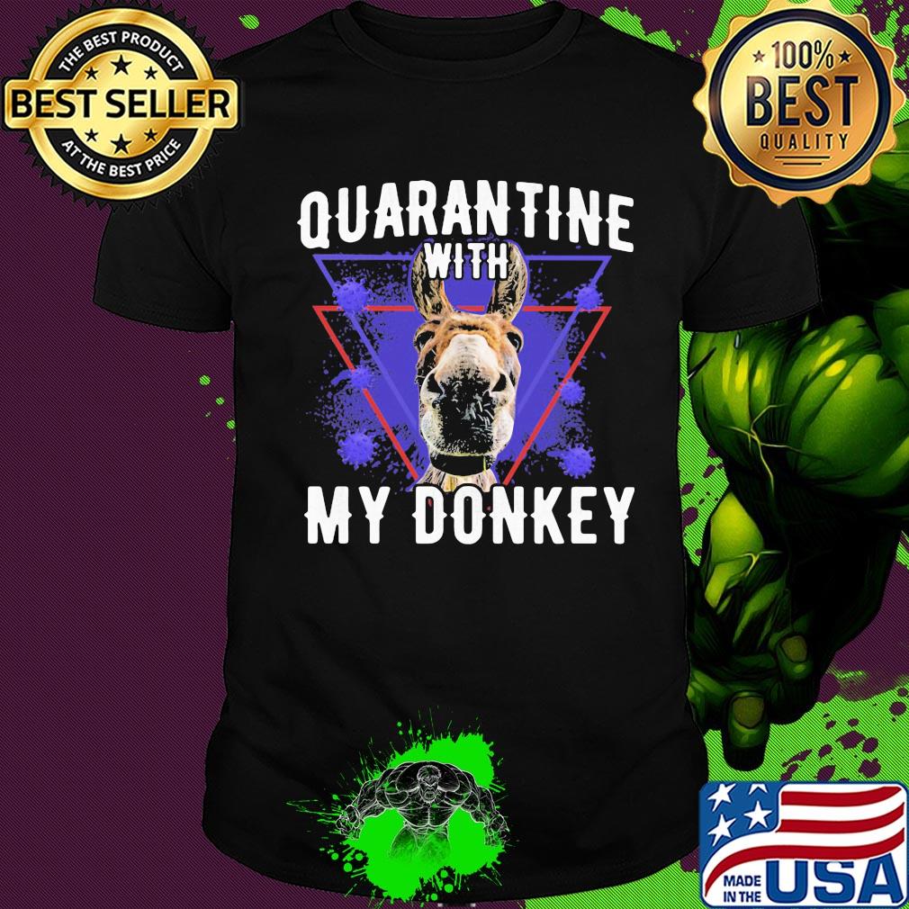 Quarantine with my dairy donkey covid-19 shirt