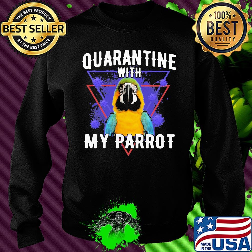 Quarantine with my parrot coronavirus s Sweater Quarantine with my parrot coronavirus s Sweater