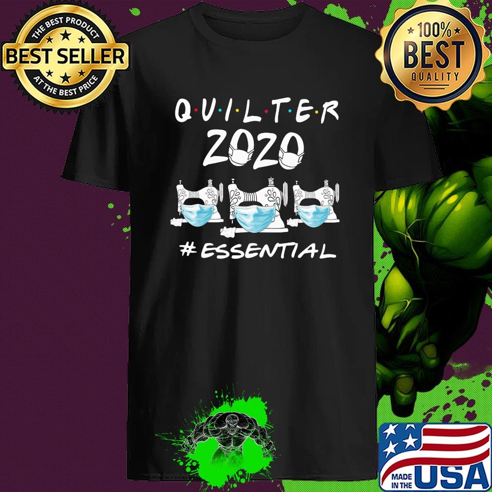 Quilter 2020 Essential Covid-19 shirt Quilter 2020 Essential Covid-19 shirt