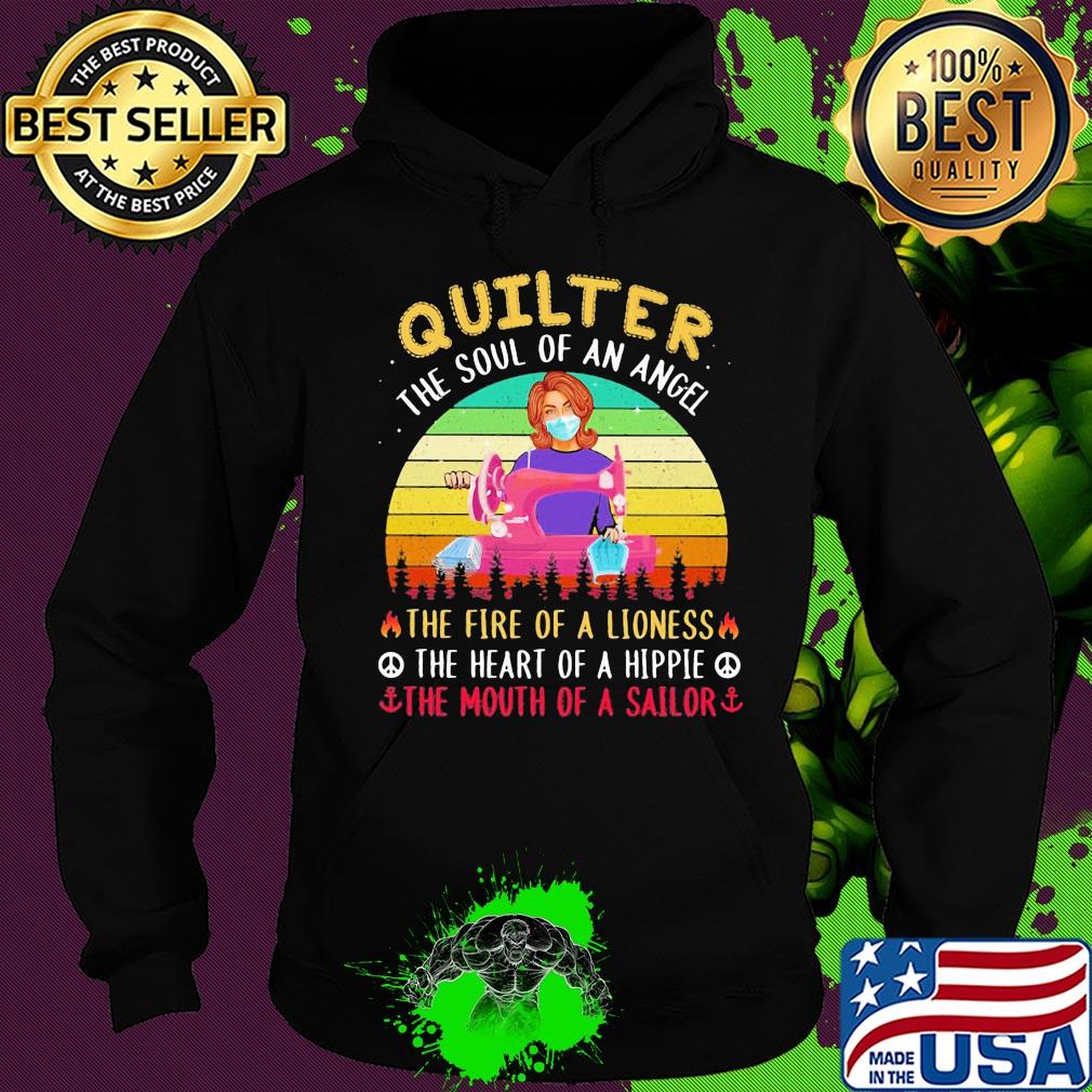 Quilter the soul of an angel the fire of a lioness the heart of a hippie the mouth of a sailor masks covid-19 vintage s Hoodie Quilter the soul of an angel the fire of a lioness the heart of a hippie the mouth of a sailor masks covid-19 vintage s Hoodie