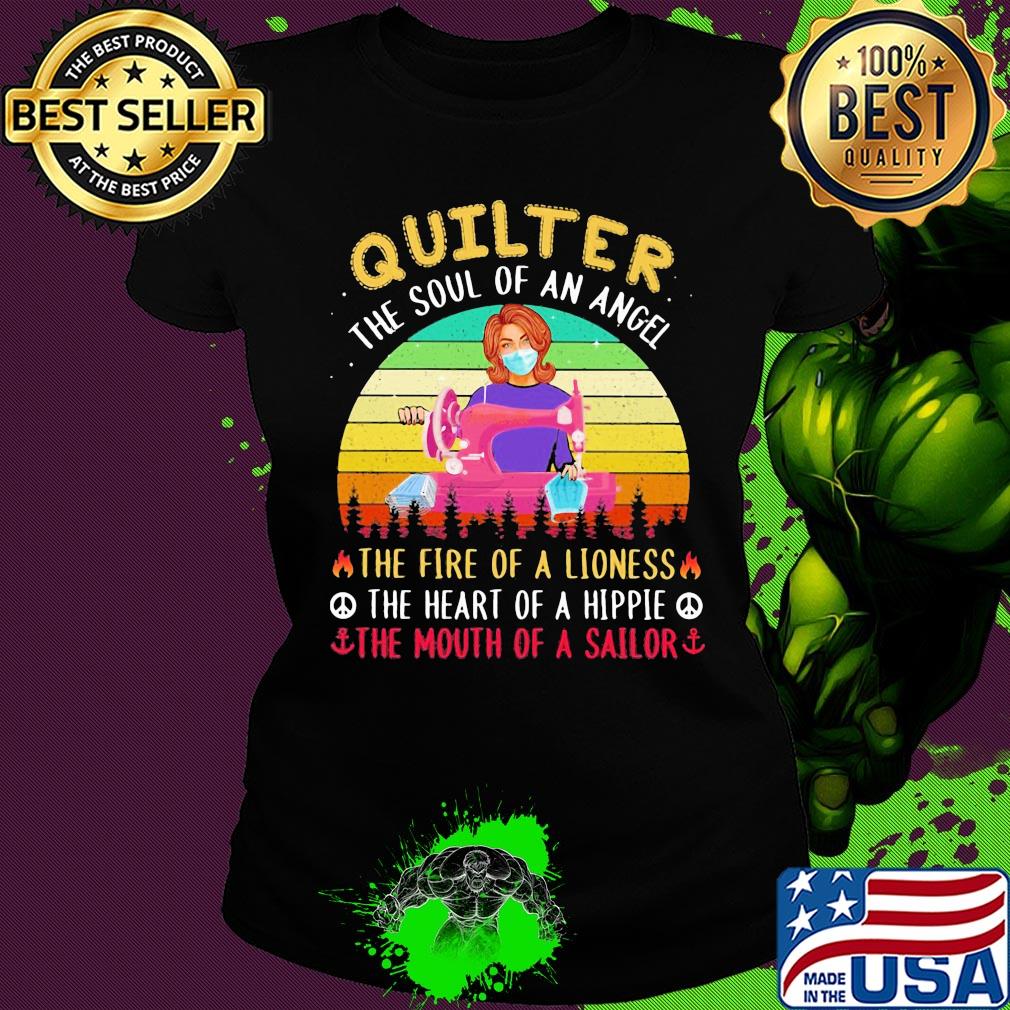 Quilter the soul of an angel the fire of a lioness the heart of a hippie the mouth of a sailor masks covid-19 vintage s Ladies tee Quilter the soul of an angel the fire of a lioness the heart of a hippie the mouth of a sailor masks covid-19 vintage s Ladies tee