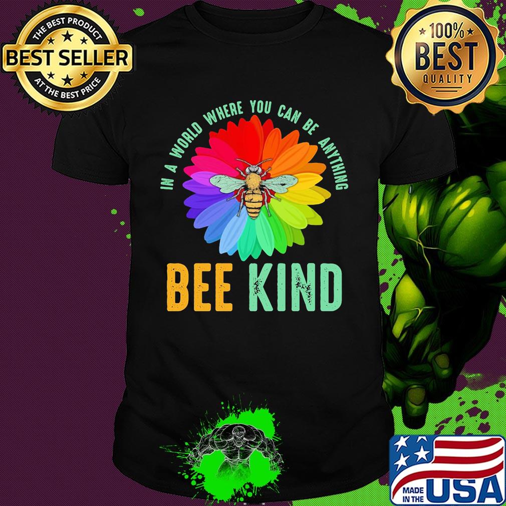 Rainbow Flower in a world where you can be anything be kind shirt