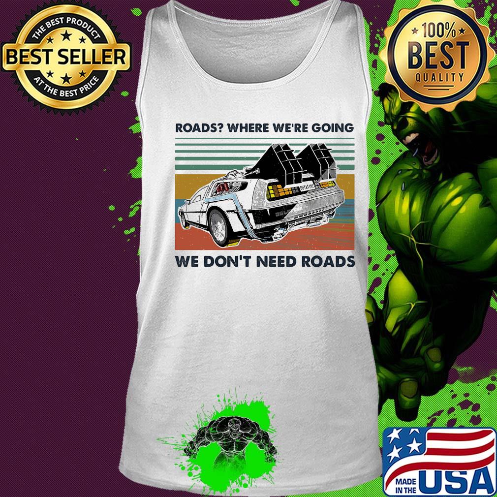 Road where we’re going we don’t need roads supercar vintage s Tank top Road where we’re going we don’t need roads supercar vintage s Tank top