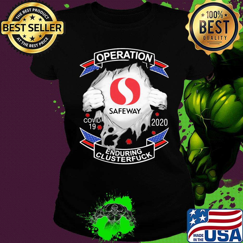 Safeway operation covid-19 2020 enduring clusterfuck hands s Ladies tee Safeway operation covid-19 2020 enduring clusterfuck hands s Ladies tee