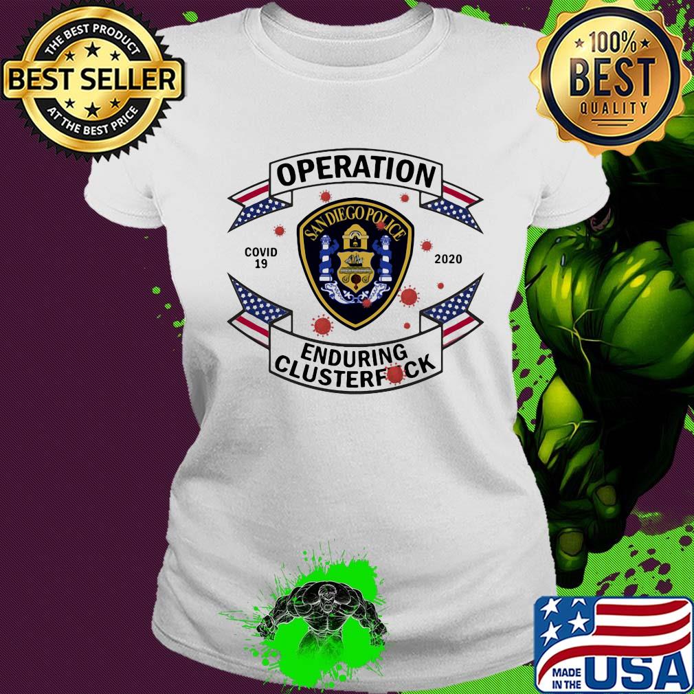 San diego police operation covid-19 2020 enduring clusterfuck s Ladies tee San diego police operation covid-19 2020 enduring clusterfuck s Ladies tee