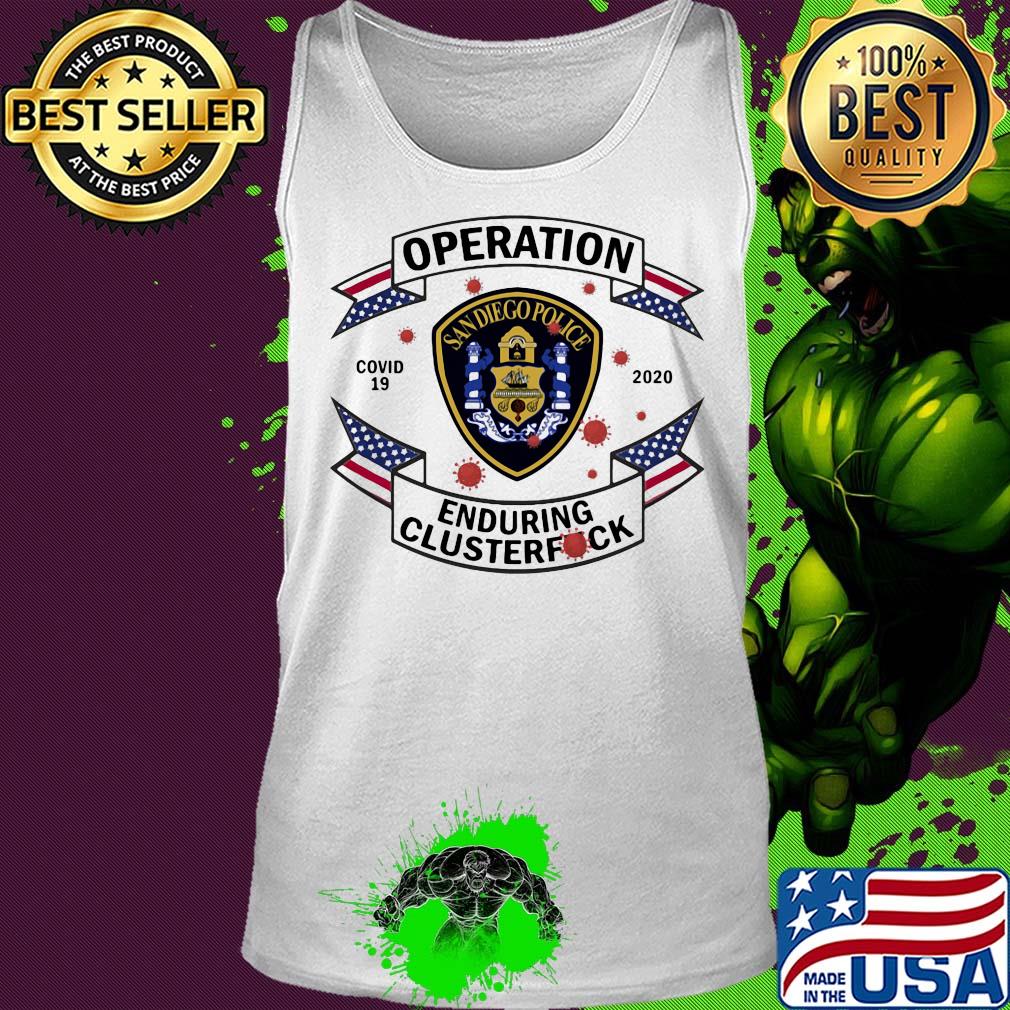 San diego police operation covid-19 2020 enduring clusterfuck s Tank top San diego police operation covid-19 2020 enduring clusterfuck s Tank top