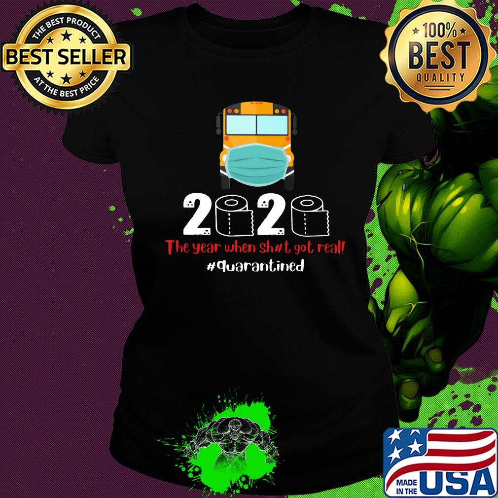 School bus mask 2020 the year when shit got real quarantined toilet paper covid-19 s Ladies tee School bus mask 2020 the year when shit got real quarantined toilet paper covid-19 s Ladies tee