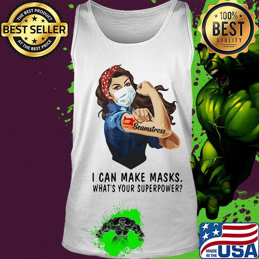 Seamstress I can make masks what's your superpower girl t-s Tank top Seamstress I can make masks what's your superpower girl t-s Tank top