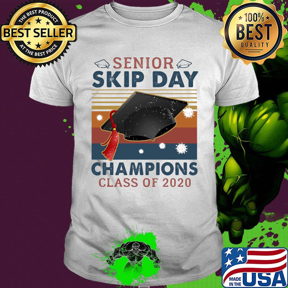Senior skip day Champions class of 2020 vintage shirt