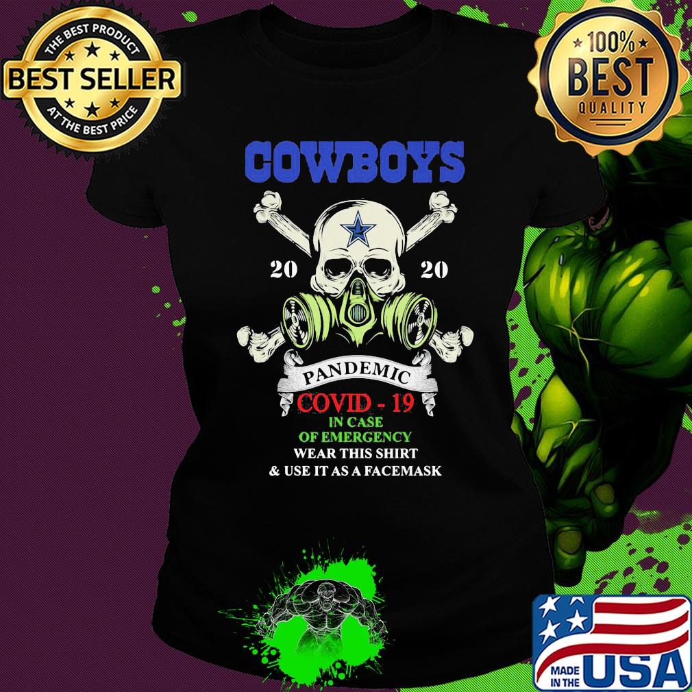 Skull cowboys 2020 pandemic covid-19 in case of emergency cut this shirt and use it as face mask s Ladies tee Skull cowboys 2020 pandemic covid-19 in case of emergency cut this shirt and use it as face mask s Ladies tee