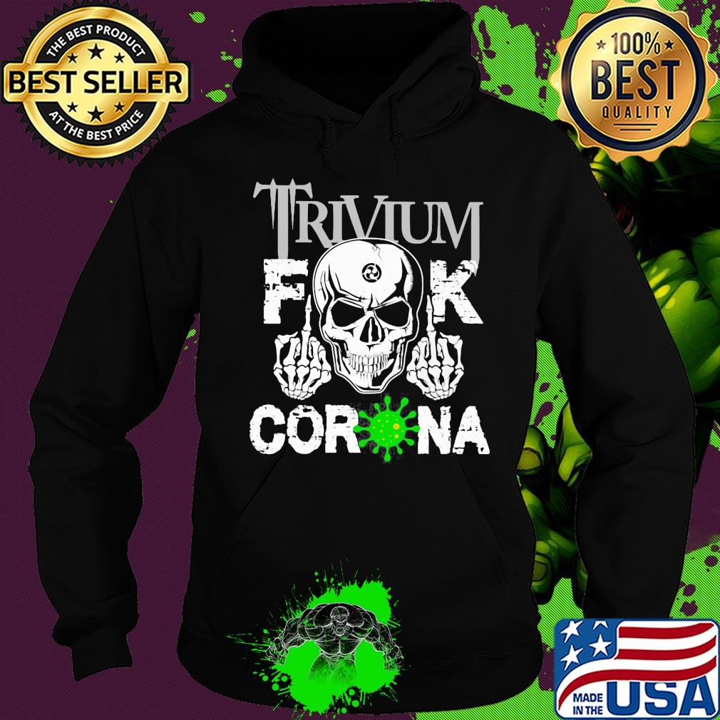 Skull trivium fuck coronavirus s Hoodie Skull trivium fuck coronavirus s Hoodie