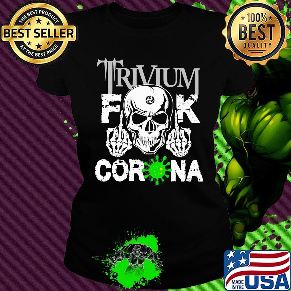 Skull trivium fuck coronavirus s Ladies tee Skull trivium fuck coronavirus s Ladies tee