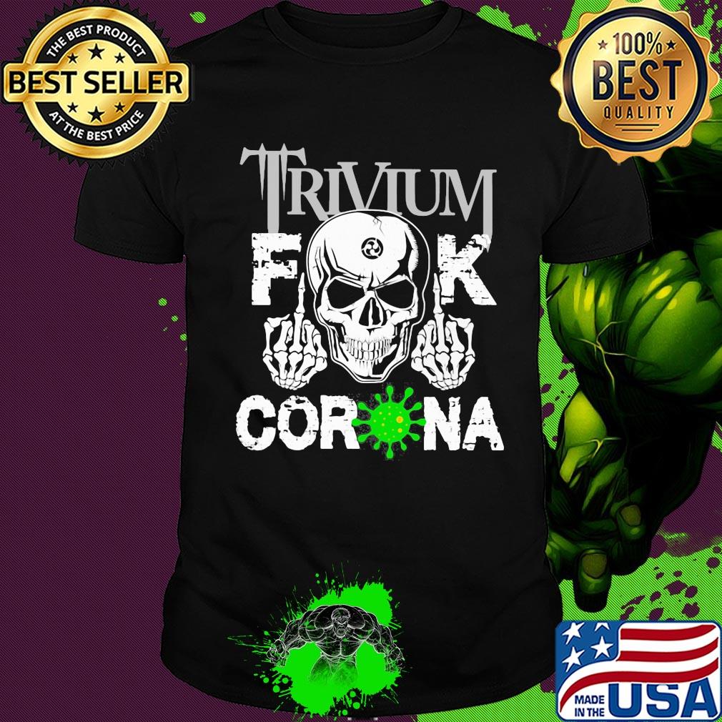 Skull trivium fuck coronavirus shirt