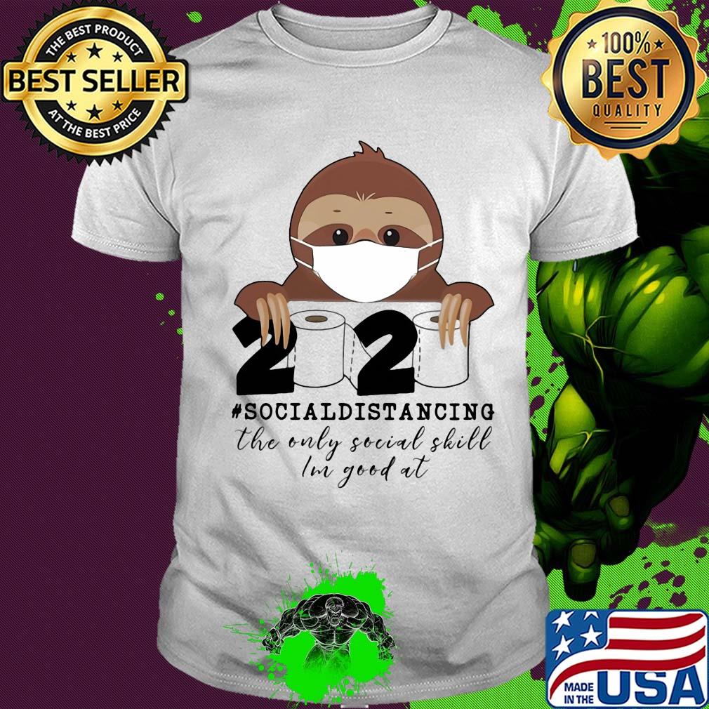 Sloth wear mask 2020 social distancing the only social skill im good at toilet paper covid-19 shirt
