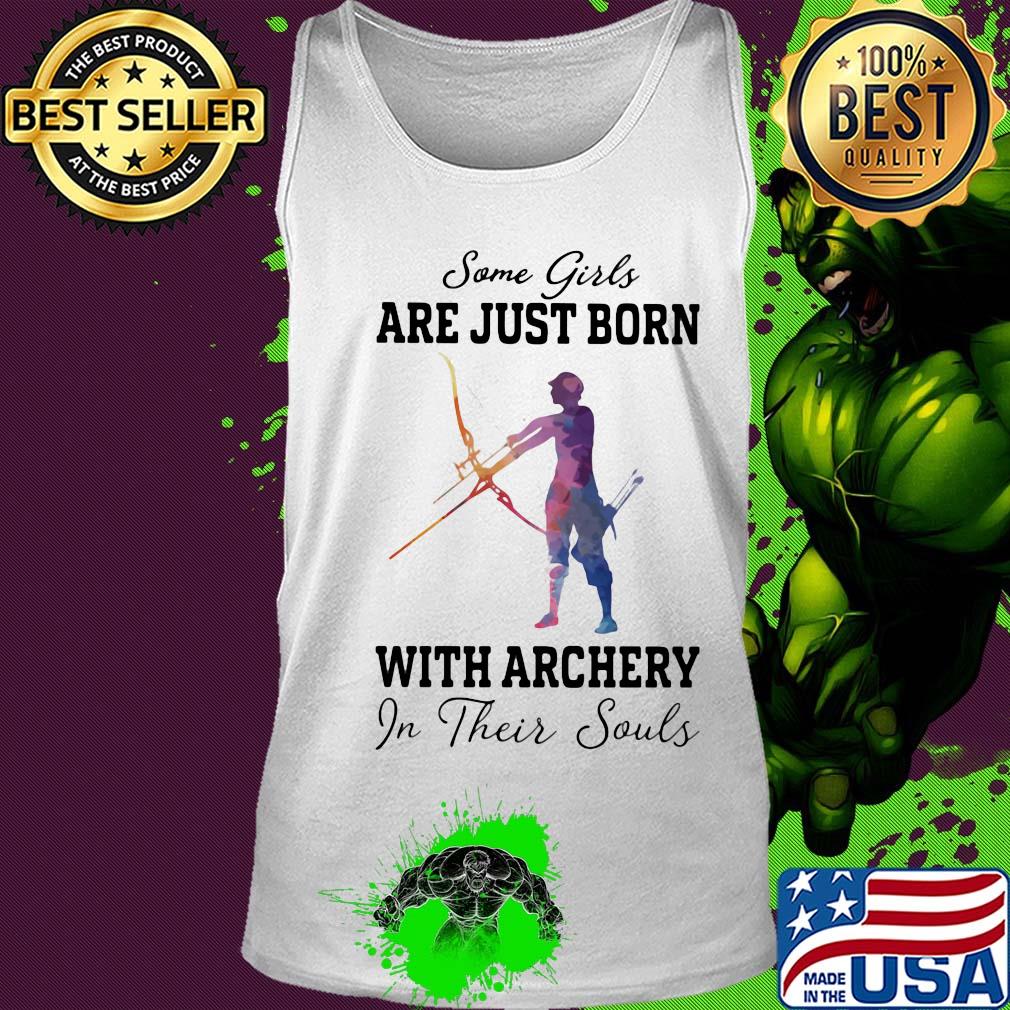Some girl are just born with archery in their souls s Tank top Some girl are just born with archery in their souls s Tank top