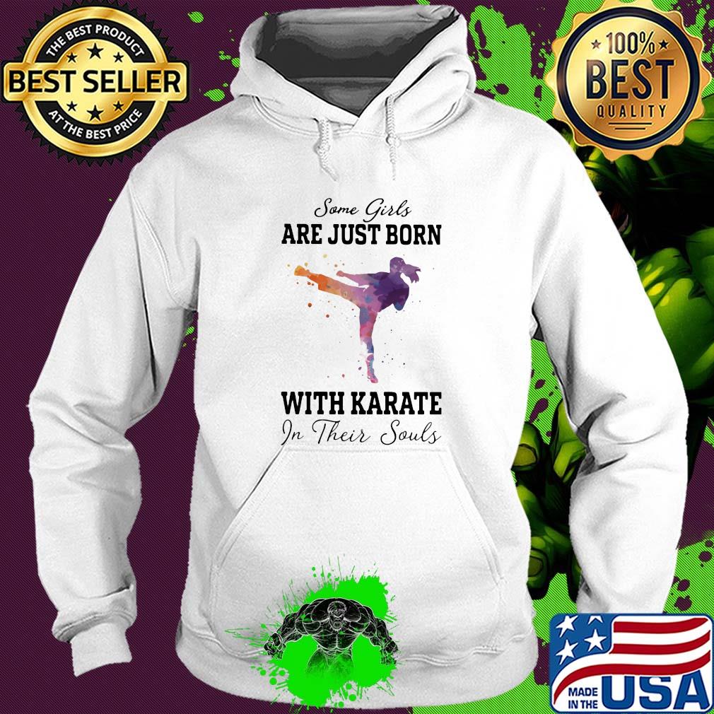 Some girl are just born with karate in their souls s Hoodie Some girl are just born with karate in their souls s Hoodie