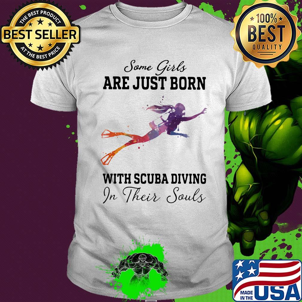 Some girl are just born with scuba diving in their souls shirt