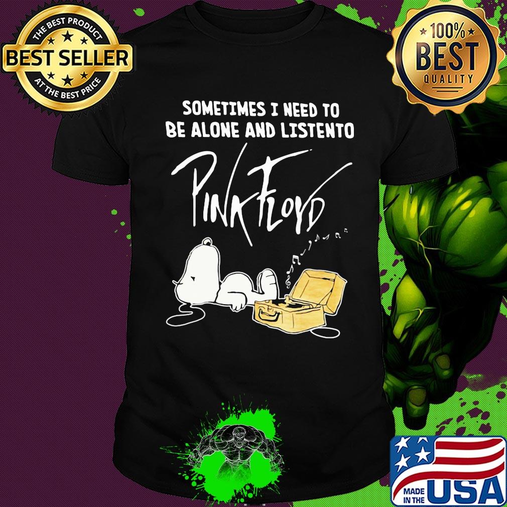 Sometime I need to be alone and listen to Pink Floyd Snoopy shirt