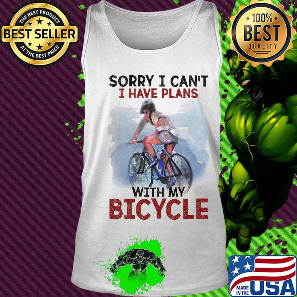 Sorry I can't I have plans with my bicycle s Tank top Sorry I can't I have plans with my bicycle s Tank top