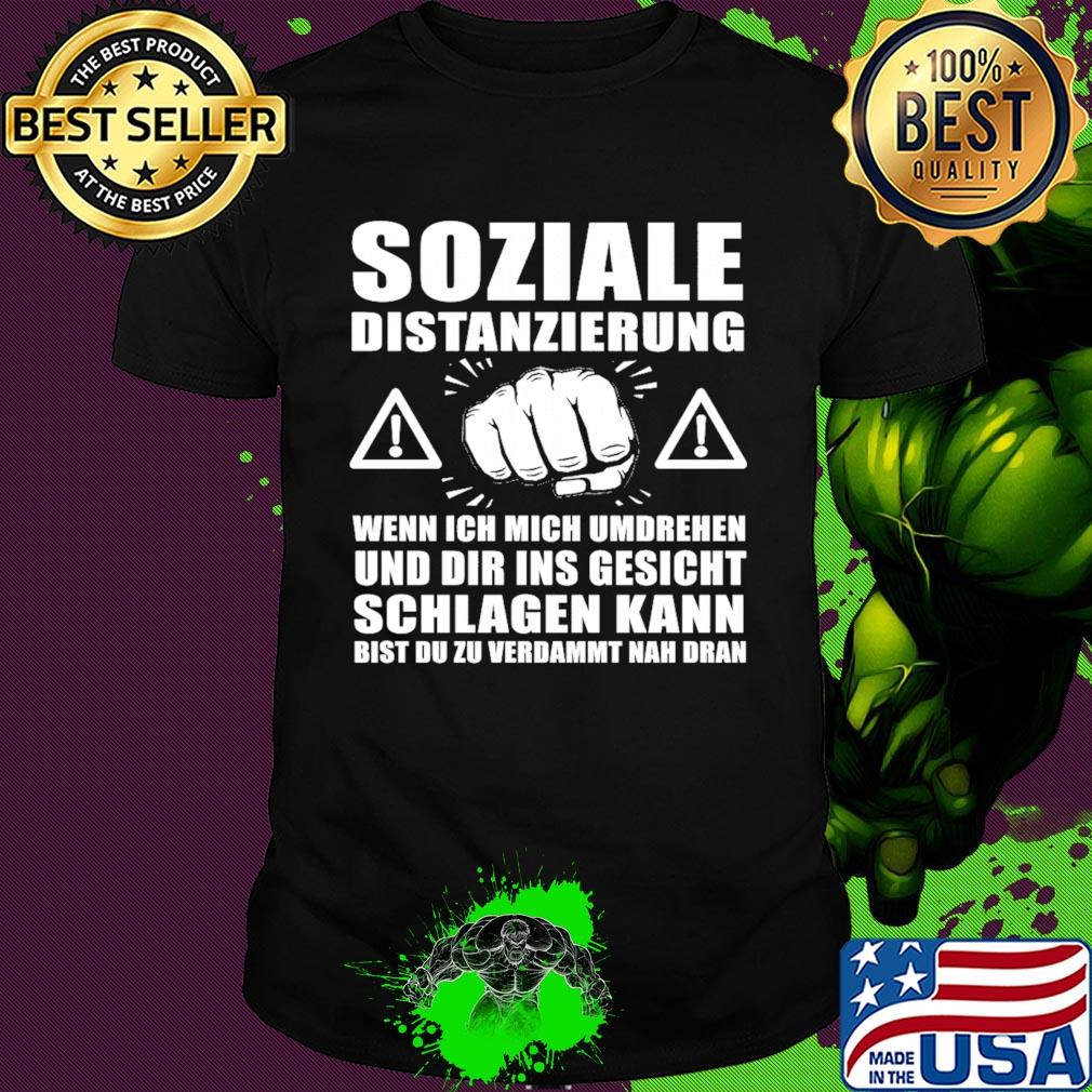 Soziale distanzierung wenn ich mich umdrehen und dir ins gesicht schlagen kann bist du zu verdammt nah dran shirt