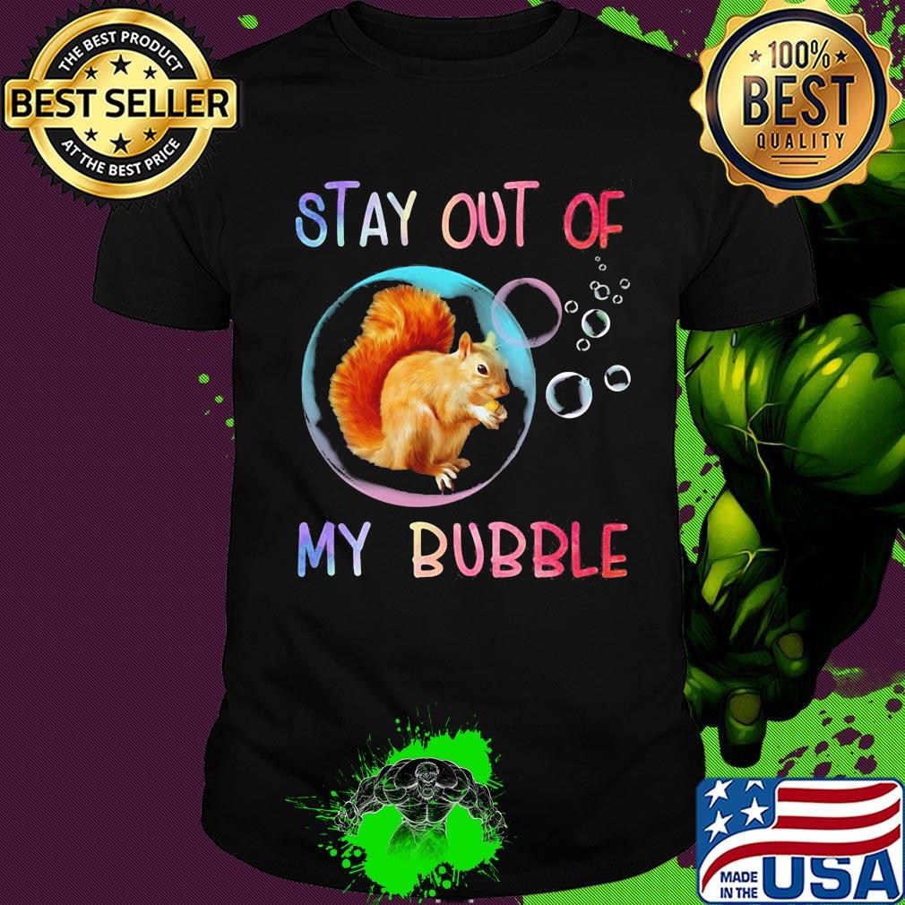 Squirrel stay out of my bubble shirt