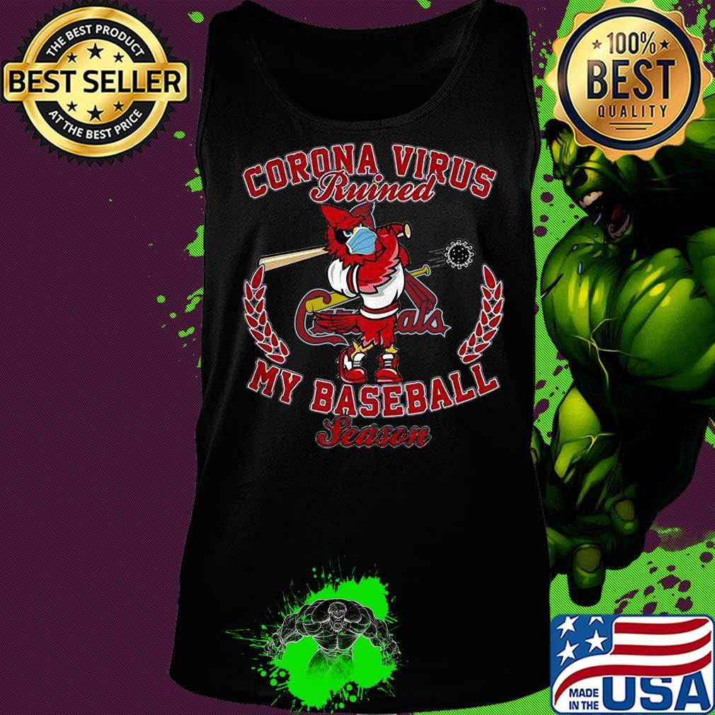 St. Louis Cardinal corona virus ruined my baseball season s Tank top St. Louis Cardinal corona virus ruined my baseball season s Tank top