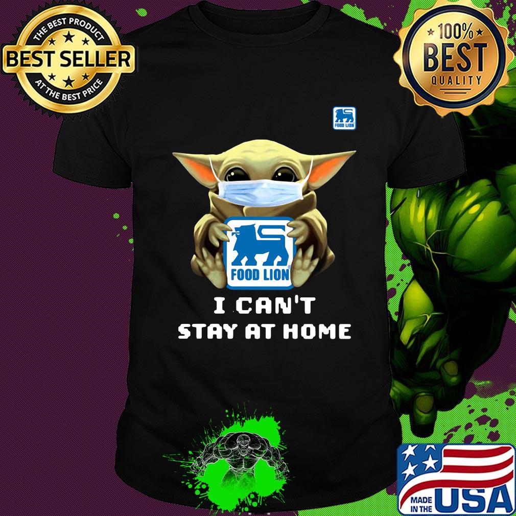 Star wars baby yoda hug Food Lion I can’t stay at home mask covid-19 shirt