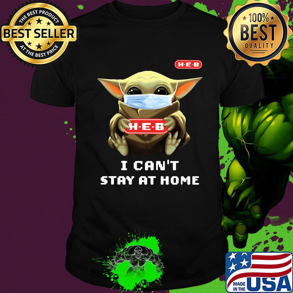Star wars baby yoda hug HEB I can’t stay at home mask covid-19 shirt