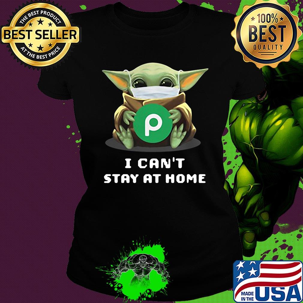 Star wars baby yoda hug publix I can’t stay at home mask covid-19 s Ladies tee Star wars baby yoda hug publix I can’t stay at home mask covid-19 s Ladies tee